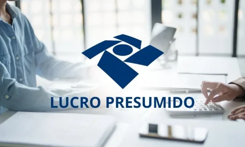 Lucro Presumido: Como Funciona e Quando Vale a Pena?